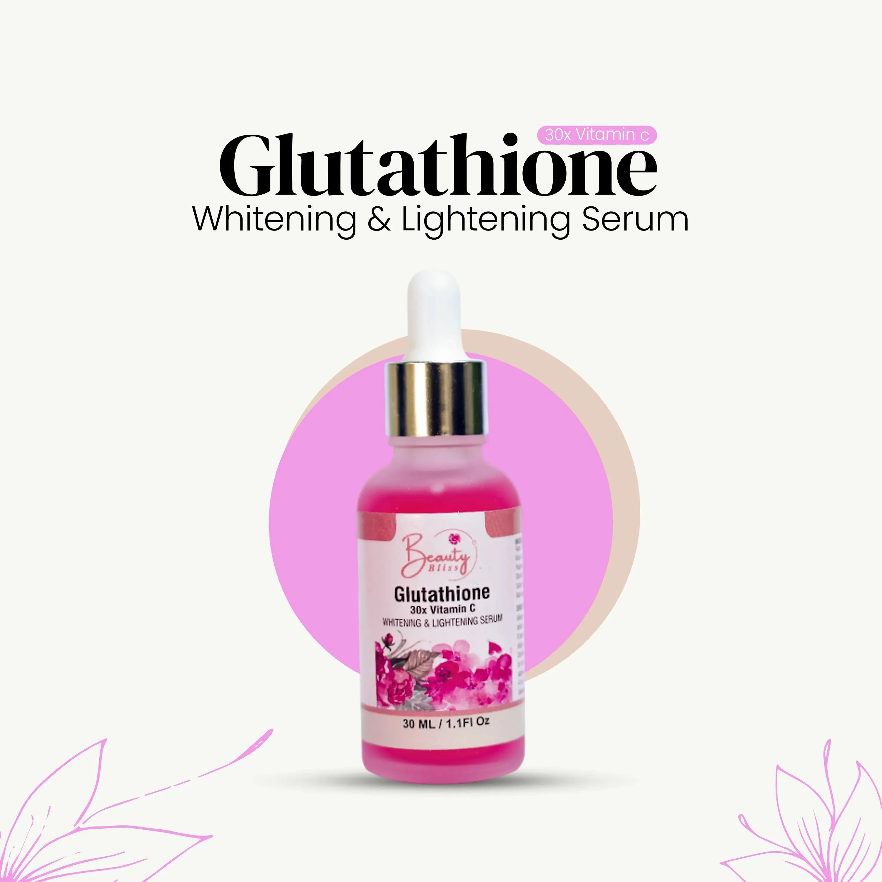 GLUTATHIONE + 30X VITAMIN C SERUM